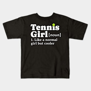 Tennis Girl Noun Like A Normal Girl But Cooler Kids T-Shirt